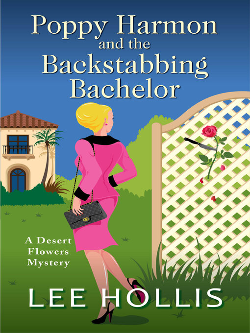Title details for Poppy Harmon and the Backstabbing Bachelor by Lee Hollis - Available